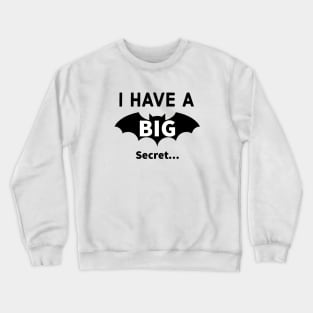 I Have A Big Secret Crewneck Sweatshirt